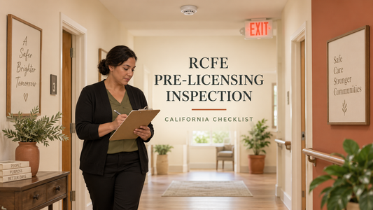 RCFE Pre-Licensing Inspection Checklist: How to Prepare for California Community Care Licensing