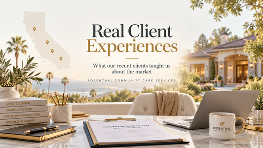 Real Client Experiences: Lessons From Our California Assisted Living Consulting Business