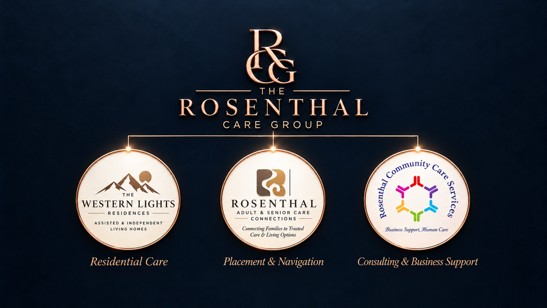 The Rosenthal Care Group: Executive-Led Healthcare Consulting, Residential Care, Senior Placement & Provider Solutions in California