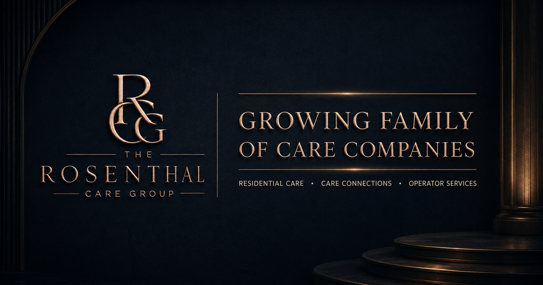 The Rosenthal Care Group growing family of care companies: residential care, care connections, and operator services