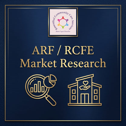 ARF / RCFE Market Research | $150.00 Rosenthal Community Care Services LLC