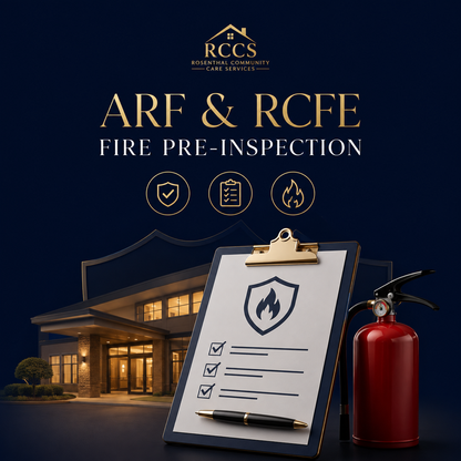 ARF & RCFE Fire Pre-Inspection | High Desert & Inland Empire CA Rosenthal Community Care Services LLC